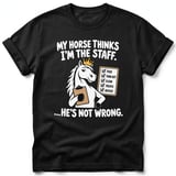My Horse Thinks I'm The Staff Tee thumbnail 1
