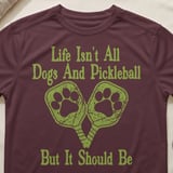 Pickleball Sport-Tek Performance Tee, Life Isn't All Dogs And Pickleball But It Should Be, Court Apparel thumbnail 2