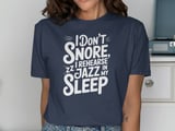 I Don't Snore I Rehearse Jazz In My Sleep Graphic Tee thumbnail 9