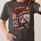 I've Got A Better Idea Raccoon Tee thumbnail 8
