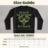 Pickleball Sport-Tek Long Sleeve Tee, Life Isn't All Dogs And Pickleball But It Should Be, Sun Shield Shirt thumbnail 12