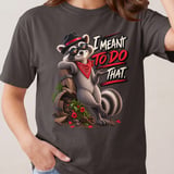 I Meant To Do That Raccoon Tee thumbnail 15