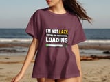 Not Lazy Motivation Loading Tee thumbnail 6
