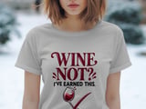 Wine Not I've Earned This Tee thumbnail 8