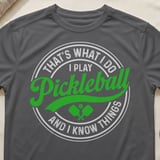 Pickleball Sport-Tek Performance Tee, That's What I Do I Play Pickleball And I Know Things, Court Apparel thumbnail 8