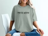 I May Be Wrong But It's Highly Unlikely Funny T-Shirt, Sarcastic Witty Quote Tee, Confident Humor Shirt Gift thumbnail 3