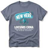 New Here Locums CRNA Tee thumbnail 4