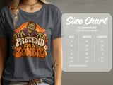 Pretend I'm a Zombie Tee or Sweatshirt thumbnail 11