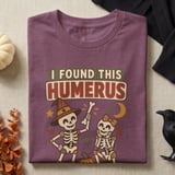 I Found This Humerus Tee or Sweatshirt thumbnail 1