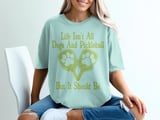 Pickleball Comfort Colors Shirt, Life Isn't All Dogs And Pickleball But It Should Be, Vintage Graphic Tee thumbnail 12
