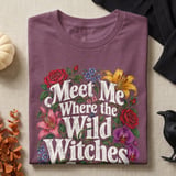 Meet Me Where The Wild Witches Grow Tee or Sweatshirt thumbnail 8