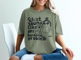 That Sounds Like My Husbands Problem Tee thumbnail 2