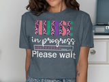 NURSE In Progress Please Wait Graphic Tee thumbnail 11