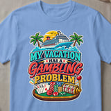 My Vacation Gambling Problem T-Shirt thumbnail 4