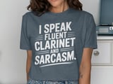 I Speak Fluent Clarinet & Sarcasm Graphic Tee thumbnail 11