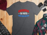 Register To Vote Your Voice Matters Tee & Sweatshirts thumbnail 7