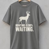 Hunting Is 90% Waiting Tee thumbnail 2