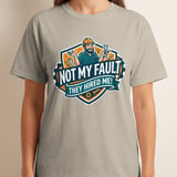 'Not My Fault They Hired Me' Funny Mechanic T-Shirt, Sarcastic Tradesman Gift, Handyman Gag Tee, Engineer Work Humor Shirt thumbnail 8
