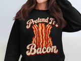 Pretend I'm Bacon Tee or Sweatshirt thumbnail 14