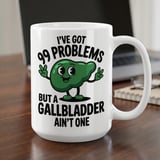 Gallbladder Removal Gift Mug – 99 Problems thumbnail 1