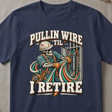 Pullin Wire Til I Retire Tee thumbnail 4