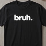Bruh. Minimalist Graphic T-Shirt thumbnail 1