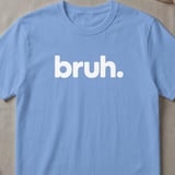 Bruh. Minimalist Graphic T-Shirt thumbnail 5