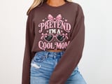 Pretend I'm A Cool Mom Tee or Sweatshirt thumbnail 12