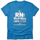 RN Real Nice Until 0700 T-Shirt thumbnail 2