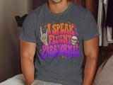 I Speak Fluent Paranormal Tee or Sweatshirt thumbnail 12