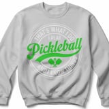 Pickleball Gildan Crewneck Sweatshirt, That's What I Do I Play Pickleball And I Know Things, Court Warm Up thumbnail 7