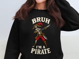 Bruh I'm A Pirate Tee or Sweatshirt thumbnail 14