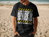 Currently Under Construction Tee thumbnail 13