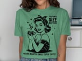 Sassy Size Matters Coffee Lover T-Shirt thumbnail 8