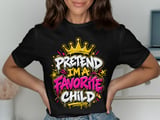 Pretend I'm A Favorite Child Tee or Sweatshirt thumbnail 1