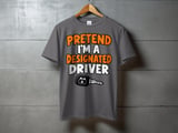 Pretend I'm A Designated Driver Tee or Sweatshirt thumbnail 9