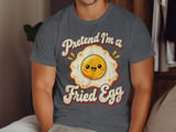 Pretend I'm a Fried Egg Tee or Sweatshirt thumbnail 6