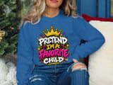 Pretend I'm A Favorite Child Tee or Sweatshirt thumbnail 16