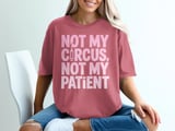 Not My Circus, Not My Patient Graphic Tee thumbnail 5