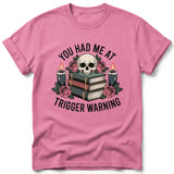 You Had Me At Trigger Warning Tee thumbnail 29