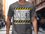 Currently Under Construction Tee thumbnail 7