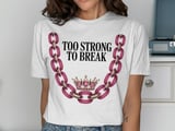 Cancer fighting t-shirt Too Strong To Break Tee, Chain Crown T Shirt, Inspirational Gift Shirt, Motivation Tee, Survivor Strength T-Shirt thumbnail 7