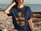 One More Then I'm Done Beer Tee thumbnail 2
