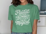Flautist: Blowing Into A Stick Is Magical Tee thumbnail 8
