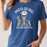 Med Surg Never Better Skeleton Tee thumbnail 6