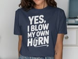 Yes, I Blow My Own Horn Graphic Tee thumbnail 9