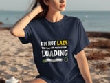 Not Lazy Motivation Loading Tee thumbnail 4