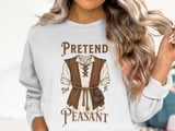 Pretend I'm A Peasant Tee or Sweatshirt thumbnail 13