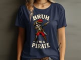 Bruh I'm A Pirate Tee or Sweatshirt thumbnail 10
