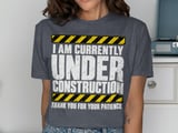 Currently Under Construction Tee thumbnail 6